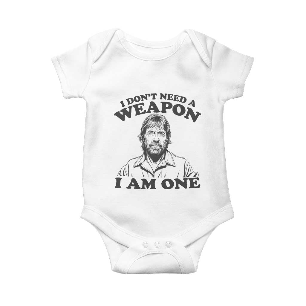 Funny Tough Guy Chuck Meme Baby Onesie I Dont Need a Weapon I Am One Retro Action Legend Parody TS02 White Print Your Wear