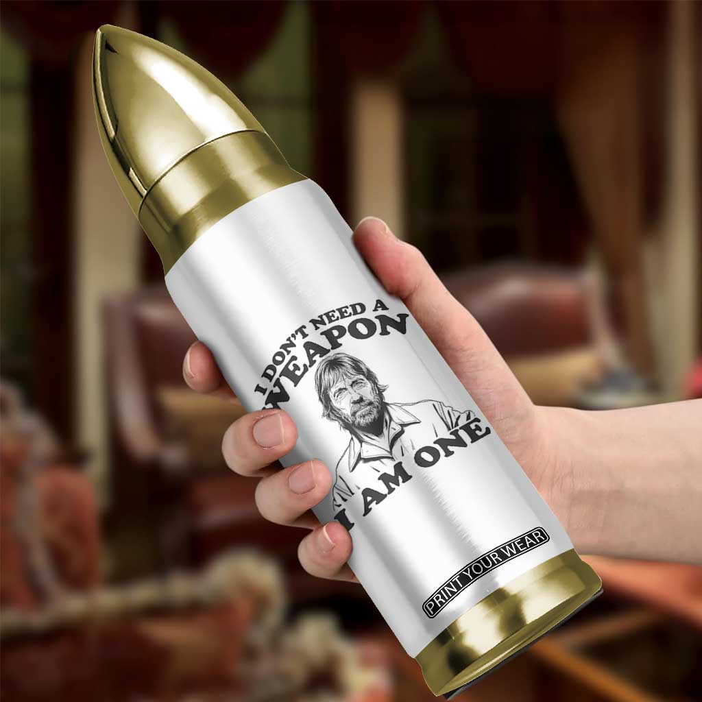 Funny Tough Guy Chuck Meme Bullet Tumbler I Dont Need a Weapon I Am One Retro Action Legend Parody TS02 Print Your Wear