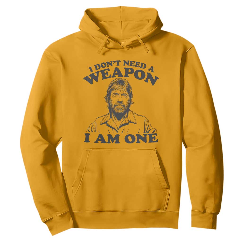 Funny Tough Guy Chuck Meme Hoodie I Dont Need a Weapon I Am One Retro Action Legend Parody TS02 Gold Print Your Wear
