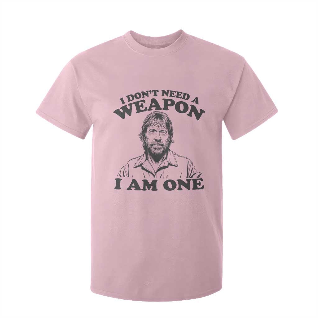 Funny Tough Guy Chuck Meme T Shirt For Kid I Dont Need a Weapon I Am One Retro Action Legend Parody TS02 Light Pink Print Your Wear