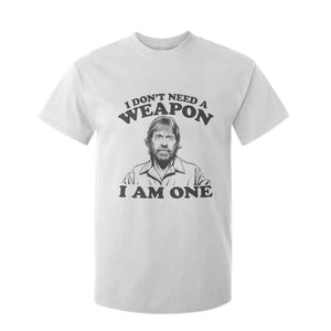 Funny Tough Guy Chuck Meme T Shirt For Kid I Dont Need a Weapon I Am One Retro Action Legend Parody TS02 White Print Your Wear