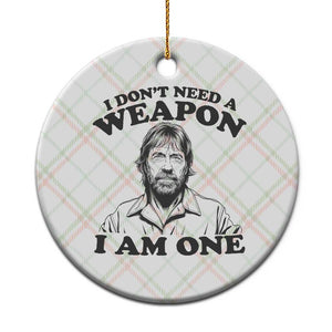 Funny Tough Guy Chuck Meme Ceramic Ornament I Dont Need a Weapon I Am One Retro Action Legend Parody TS02 1pc Christmas Plaid Print Your Wear