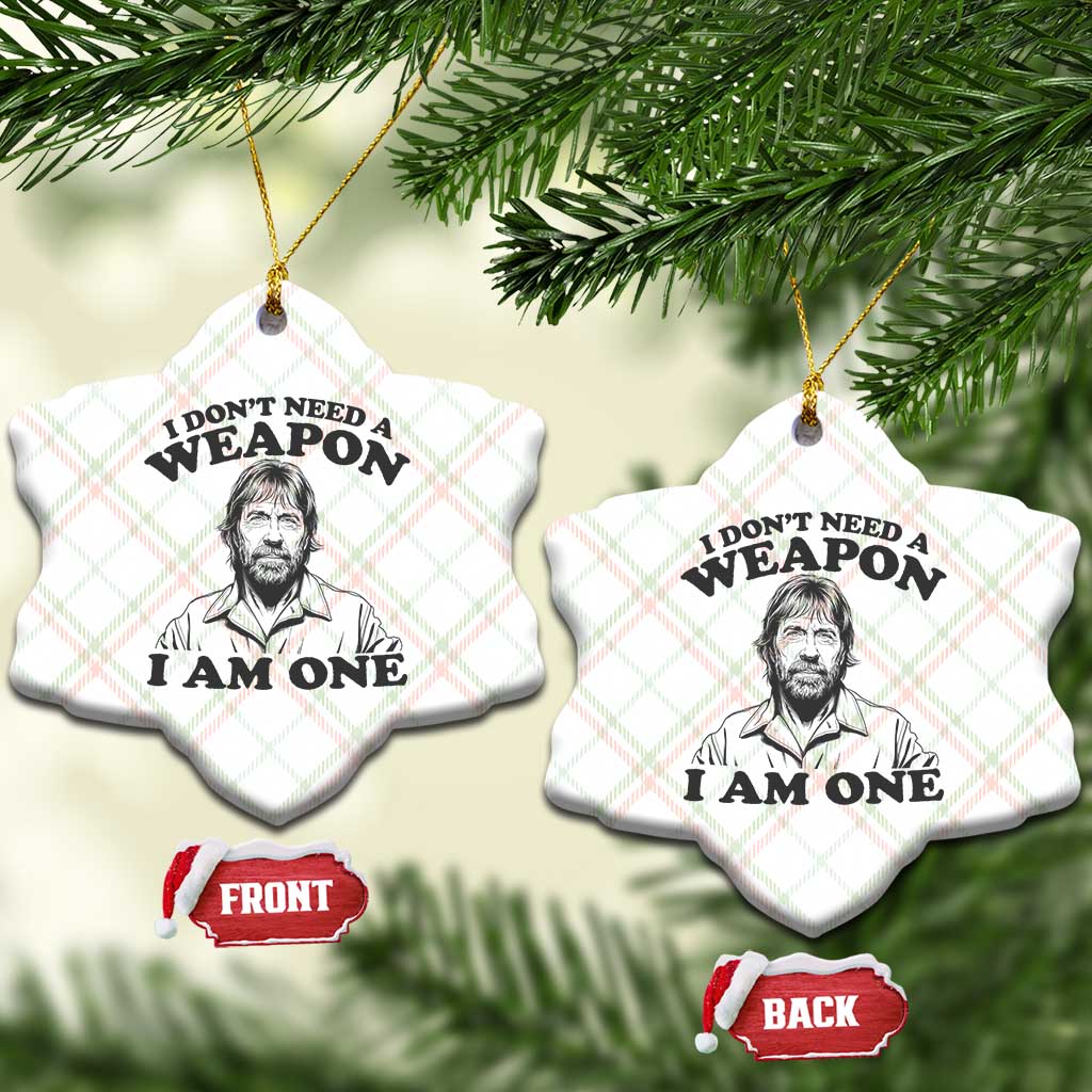 Funny Tough Guy Chuck Meme Ceramic Ornament I Dont Need a Weapon I Am One Retro Action Legend Parody TS02 Print Your Wear