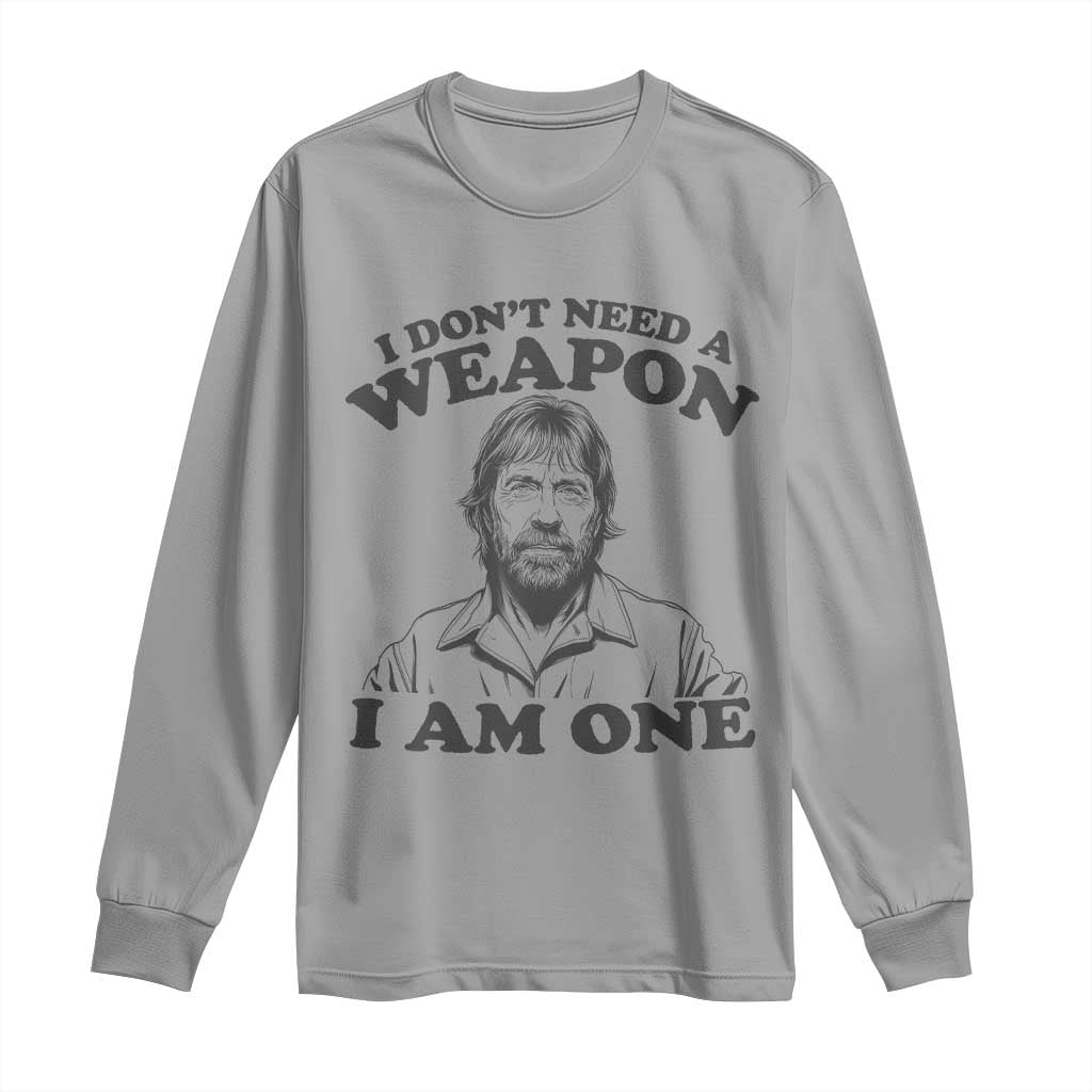 Funny Tough Guy Chuck Meme Long Sleeve Shirt I Dont Need a Weapon I Am One Retro Action Legend Parody TS02 Sport Gray Print Your Wear