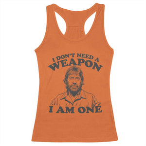 Funny Tough Guy Chuck Meme Racerback Tank Top I Dont Need a Weapon I Am One Retro Action Legend Parody TS02 Orange Print Your Wear