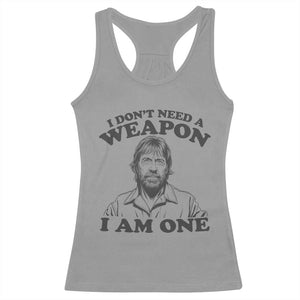 Funny Tough Guy Chuck Meme Racerback Tank Top I Dont Need a Weapon I Am One Retro Action Legend Parody TS02 Sport Gray Print Your Wear