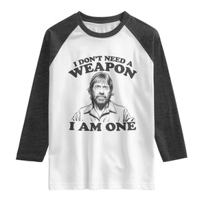 Funny Tough Guy Chuck Meme Raglan Shirt I Dont Need a Weapon I Am One Retro Action Legend Parody TS02 White Heather Charcoal Print Your Wear
