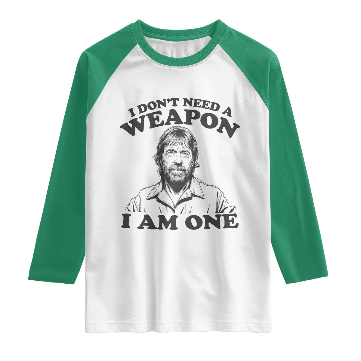 Funny Tough Guy Chuck Meme Raglan Shirt I Dont Need a Weapon I Am One Retro Action Legend Parody TS02 White Kelly Green Print Your Wear