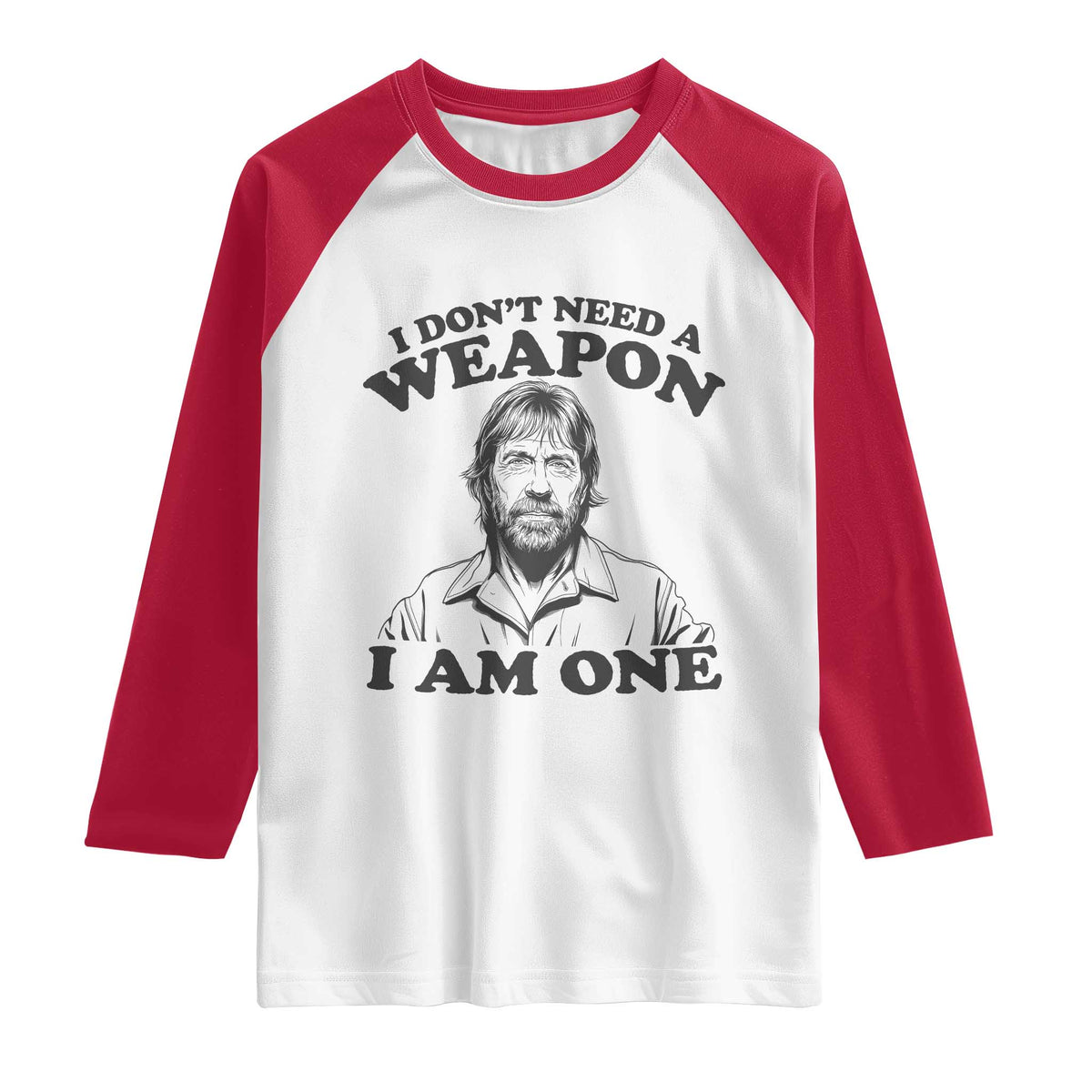 Funny Tough Guy Chuck Meme Raglan Shirt I Dont Need a Weapon I Am One Retro Action Legend Parody TS02 White Red Print Your Wear