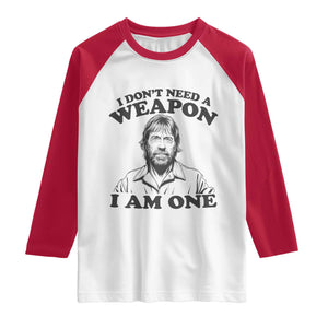 Funny Tough Guy Chuck Meme Raglan Shirt I Dont Need a Weapon I Am One Retro Action Legend Parody TS02 White Red Print Your Wear