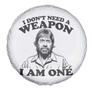 Funny Tough Guy Chuck Meme Spare Tire Cover I Dont Need a Weapon I Am One Retro Action Legend Parody TS02 Print Your Wear