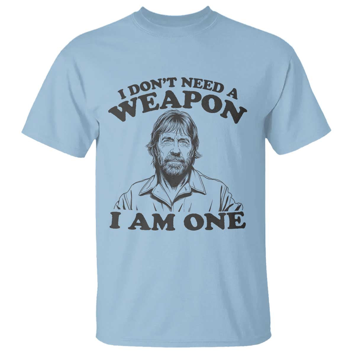 Funny Tough Guy Chuck Meme T Shirt I Dont Need a Weapon I Am One Retro Action Legend Parody TS02 Light Blue Print Your Wear