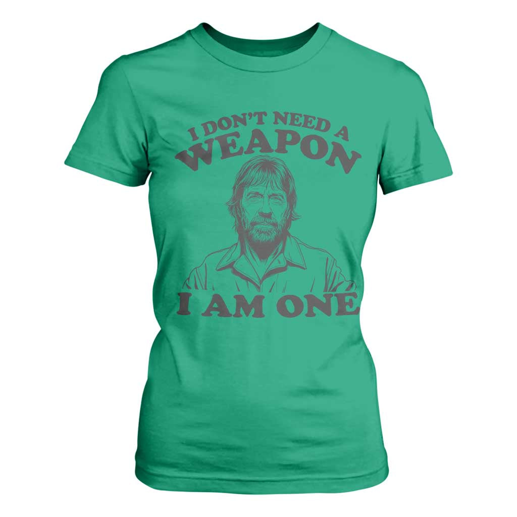 Funny Tough Guy Chuck Meme T Shirt For Women I Dont Need a Weapon I Am One Retro Action Legend Parody TS02 Irish Green Print Your Wear