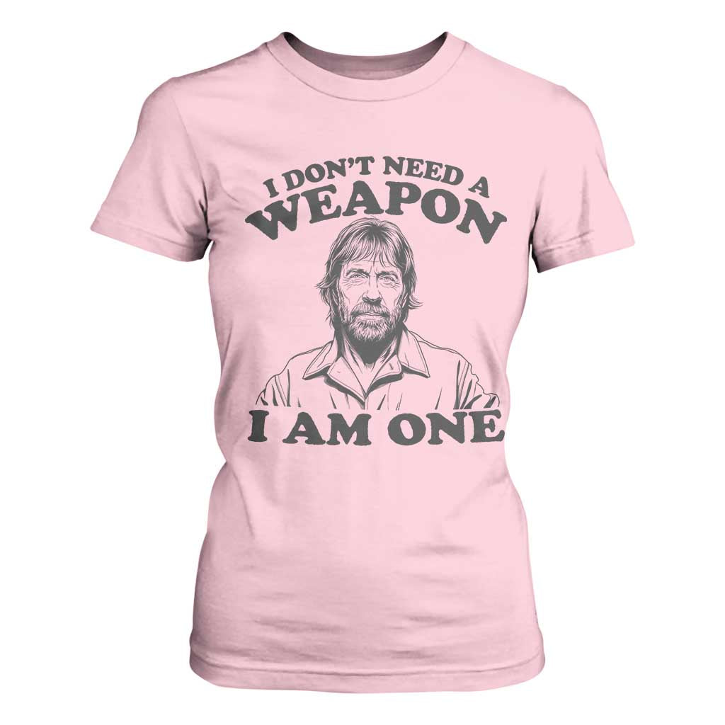 Funny Tough Guy Chuck Meme T Shirt For Women I Dont Need a Weapon I Am One Retro Action Legend Parody TS02 Light Pink Print Your Wear