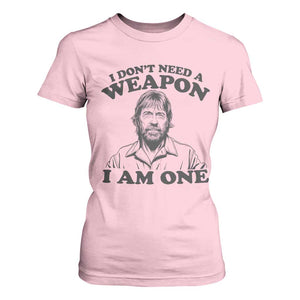 Funny Tough Guy Chuck Meme T Shirt For Women I Dont Need a Weapon I Am One Retro Action Legend Parody TS02 Light Pink Print Your Wear