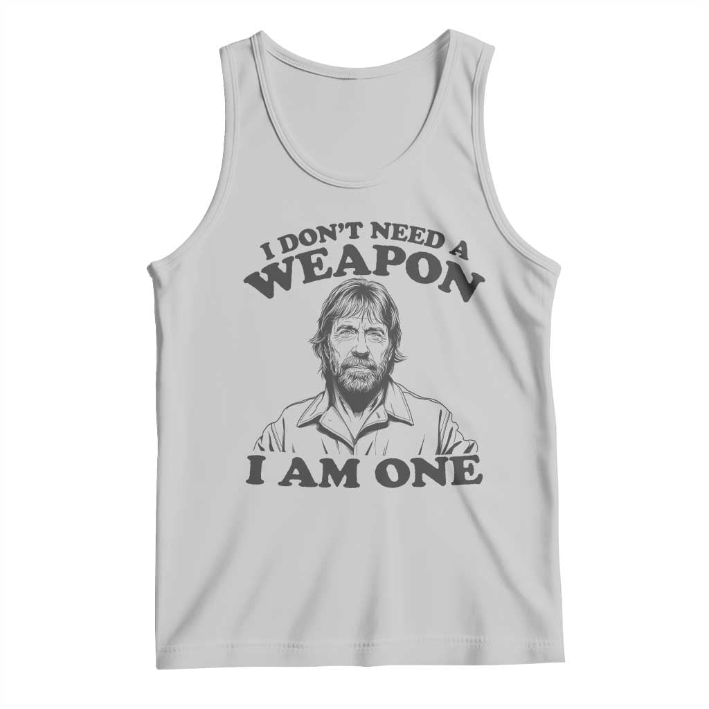 Funny Tough Guy Chuck Meme Tank Top I Dont Need a Weapon I Am One Retro Action Legend Parody TS02 Ash Print Your Wear