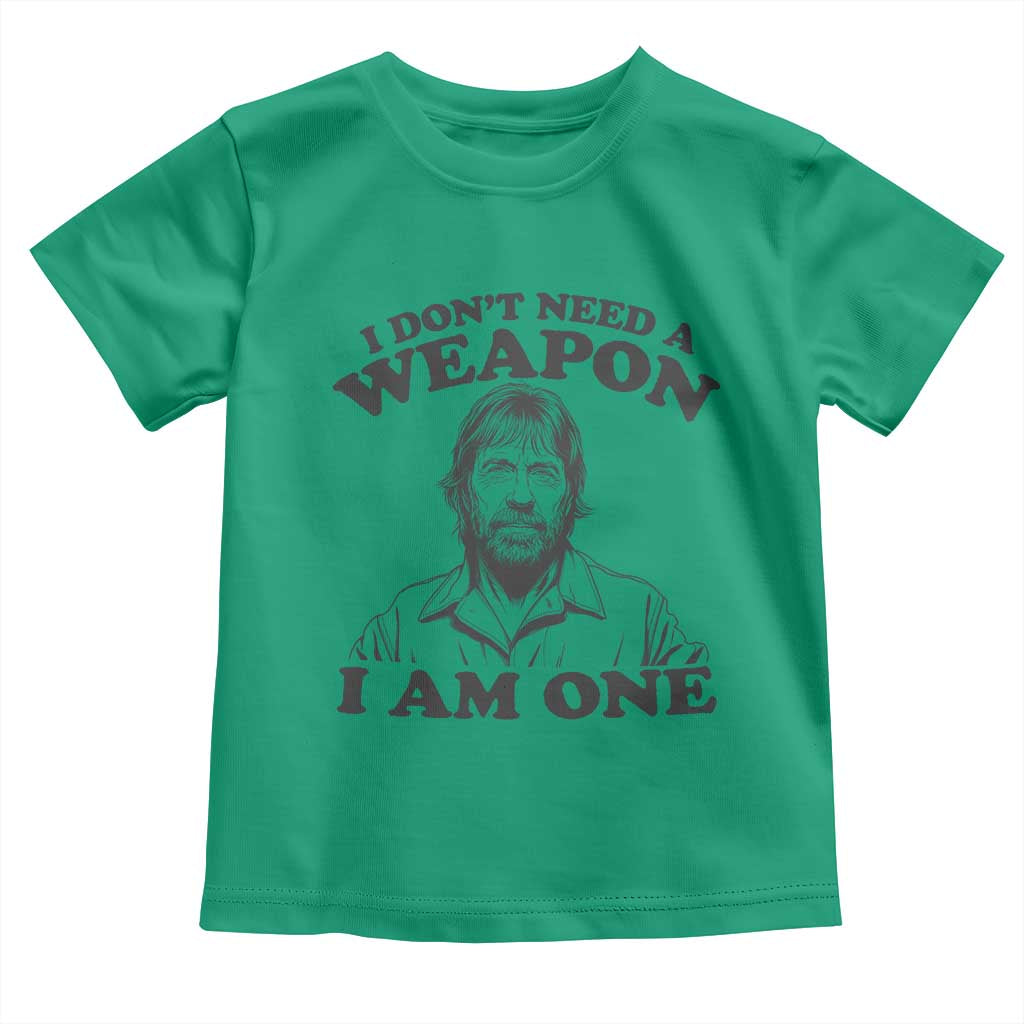 Funny Tough Guy Chuck Meme Toddler T Shirt I Dont Need a Weapon I Am One Retro Action Legend Parody TS02 Irish Green Print Your Wear