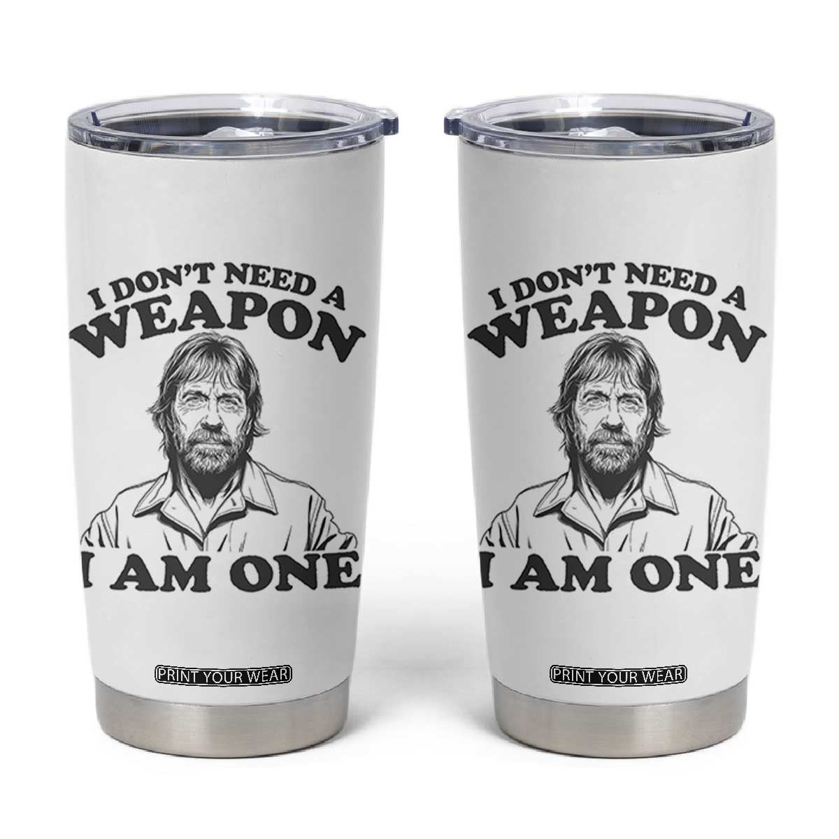 Funny Tough Guy Chuck Meme Tumbler Cup I Dont Need a Weapon I Am One Retro Action Legend Parody TS02 White Print Your Wear