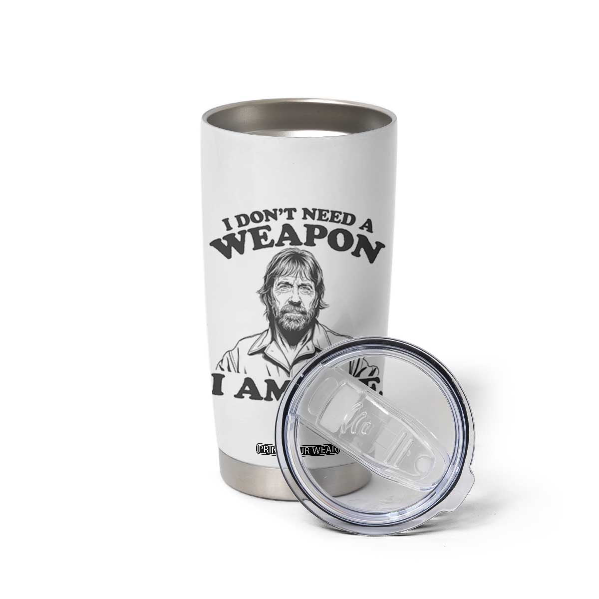 Funny Tough Guy Chuck Meme Tumbler Cup I Dont Need a Weapon I Am One Retro Action Legend Parody TS02 Print Your Wear