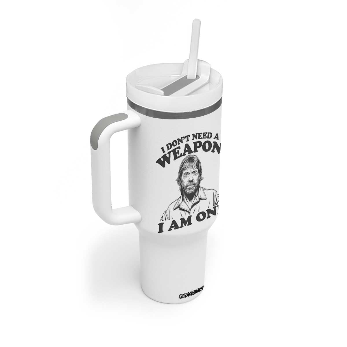 Funny Tough Guy Chuck Meme Tumbler With Handle I Dont Need a Weapon I Am One Retro Action Legend Parody TS02 Print Your Wear