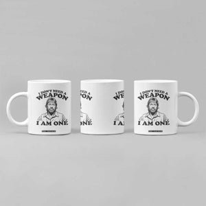 Funny Tough Guy Chuck Meme Coffee Mug I Dont Need a Weapon I Am One Retro Action Legend Parody TS02 Print Your Wear