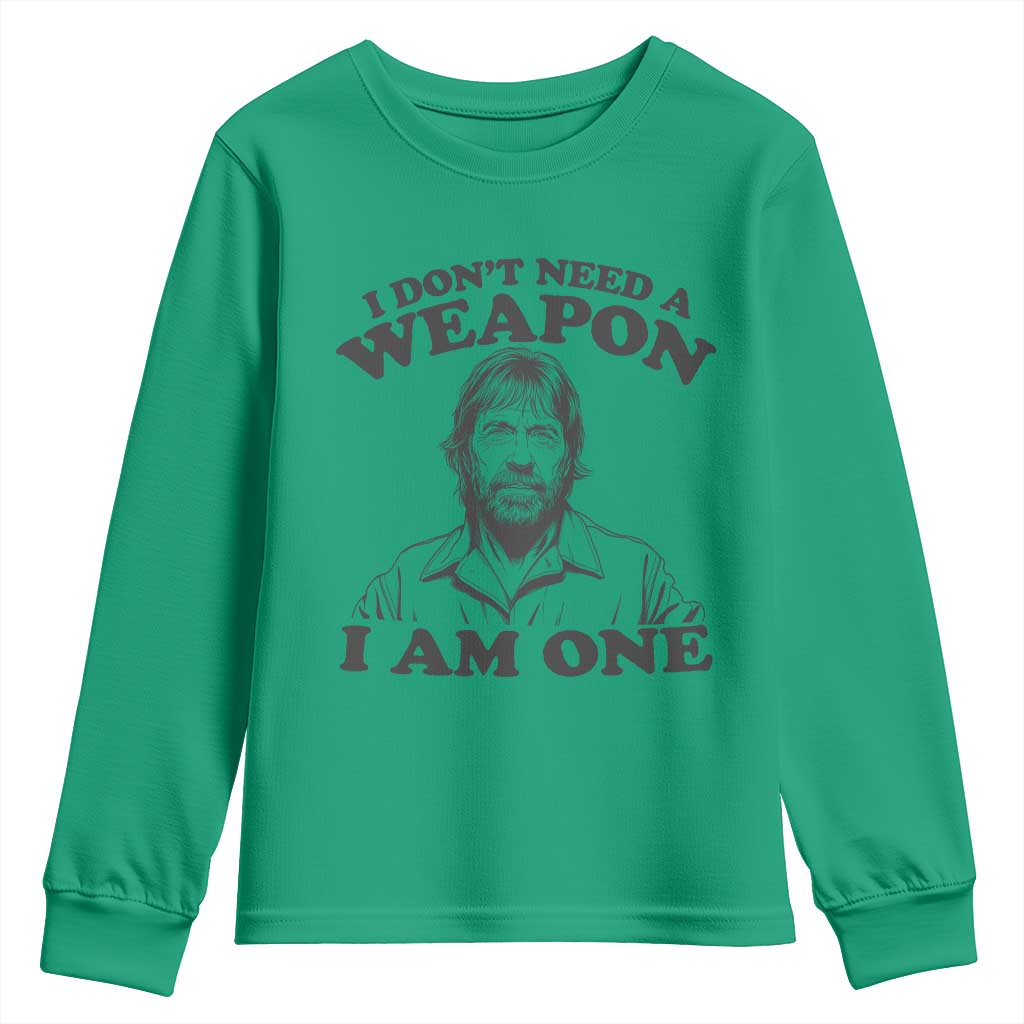 Funny Tough Guy Chuck Meme Youth Sweatshirt I Dont Need a Weapon I Am One Retro Action Legend Parody TS02 Irish Green Print Your Wear