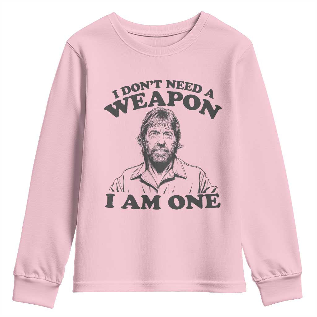 Funny Tough Guy Chuck Meme Youth Sweatshirt I Dont Need a Weapon I Am One Retro Action Legend Parody TS02 Light Pink Print Your Wear