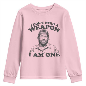 Funny Tough Guy Chuck Meme Youth Sweatshirt I Dont Need a Weapon I Am One Retro Action Legend Parody TS02 Light Pink Print Your Wear