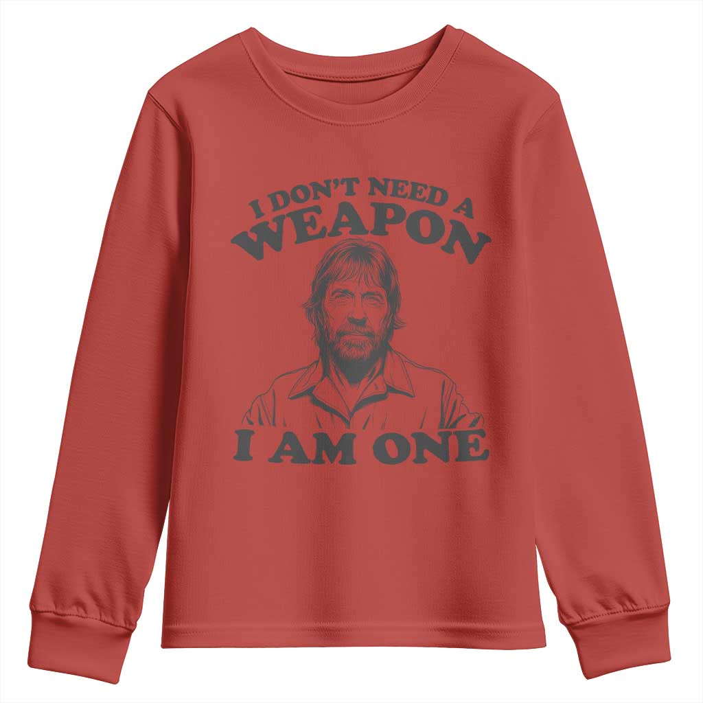 Funny Tough Guy Chuck Meme Youth Sweatshirt I Dont Need a Weapon I Am One Retro Action Legend Parody TS02 Red Print Your Wear