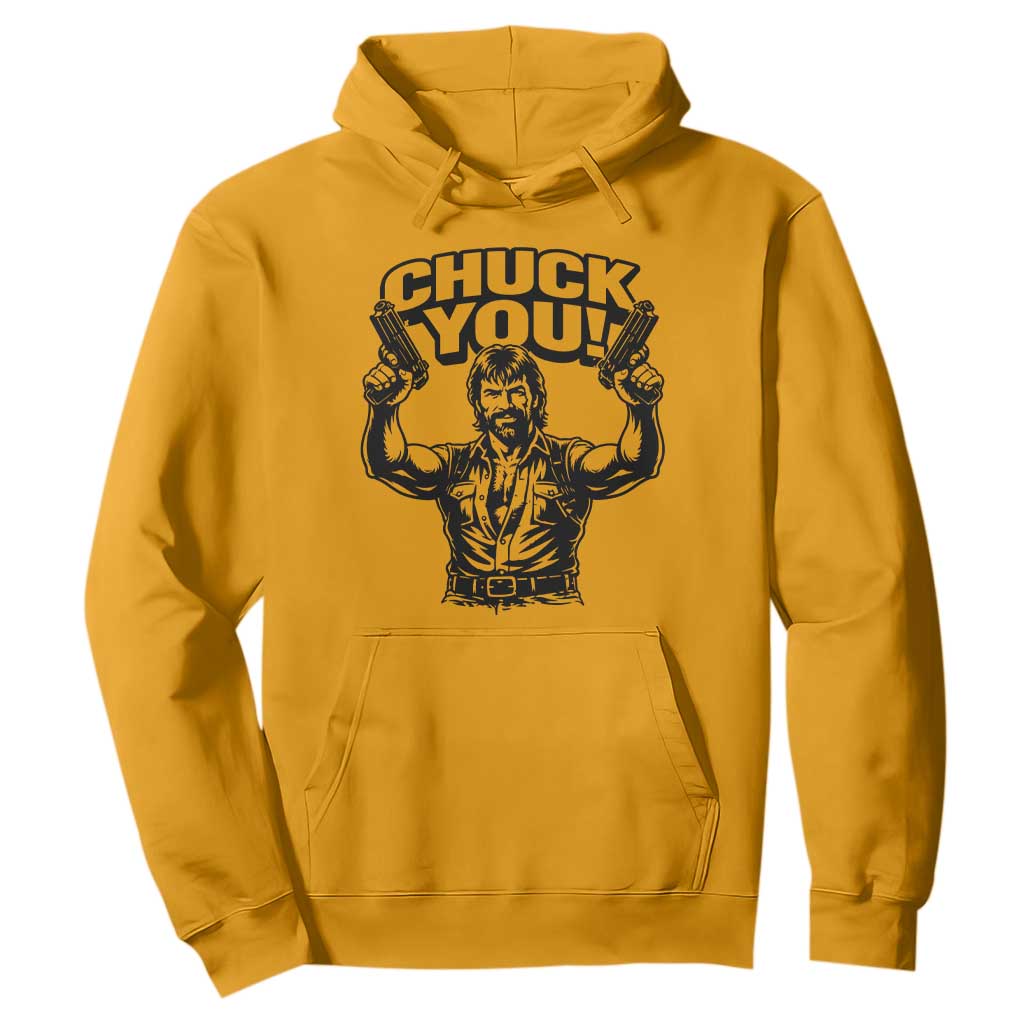 Chuck You Funny Action Legend Hoodie Tough Guy Meme Dual Guns Retro Humor for Patriotic Fans TS02 Gold Print Your Wear