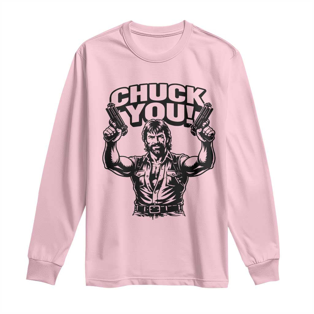 Chuck You Funny Action Legend Long Sleeve Shirt Tough Guy Meme Dual Guns Retro Humor for Patriotic Fans TS02 Light Pink Print Your Wear