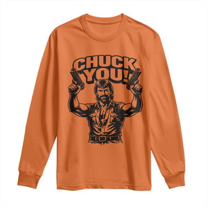 Chuck You Funny Action Legend Long Sleeve Shirt Tough Guy Meme Dual Guns Retro Humor for Patriotic Fans TS02 Orange Print Your Wear