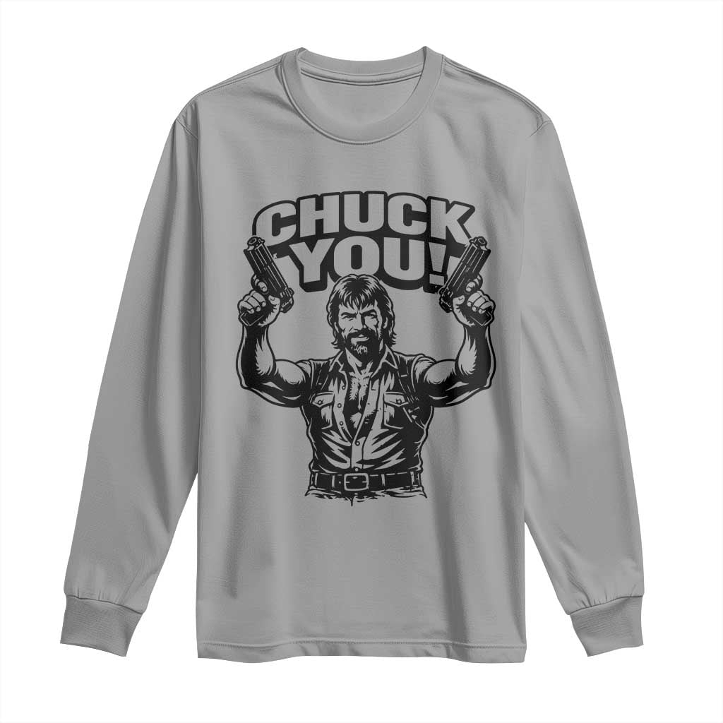 Chuck You Funny Action Legend Long Sleeve Shirt Tough Guy Meme Dual Guns Retro Humor for Patriotic Fans TS02 Sport Gray Print Your Wear