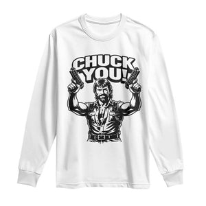 Chuck You Funny Action Legend Long Sleeve Shirt Tough Guy Meme Dual Guns Retro Humor for Patriotic Fans TS02 White Print Your Wear