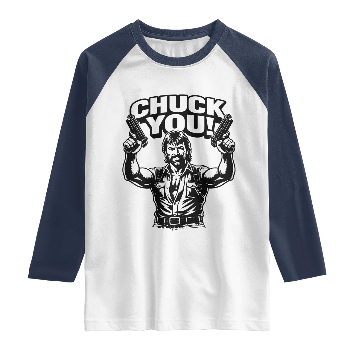 Chuck You Funny Action Legend Raglan Shirt Tough Guy Meme Dual Guns Retro Humor for Patriotic Fans TS02 White Navy Print Your Wear
