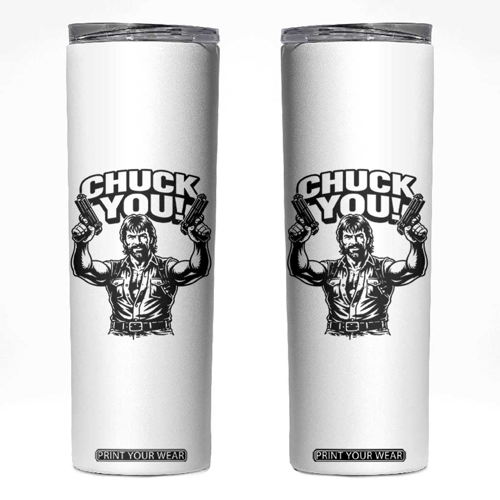 Chuck You Funny Action Legend Skinny Tumbler Tough Guy Meme Dual Guns Retro Humor for Patriotic Fans TS02 White Print Your Wear