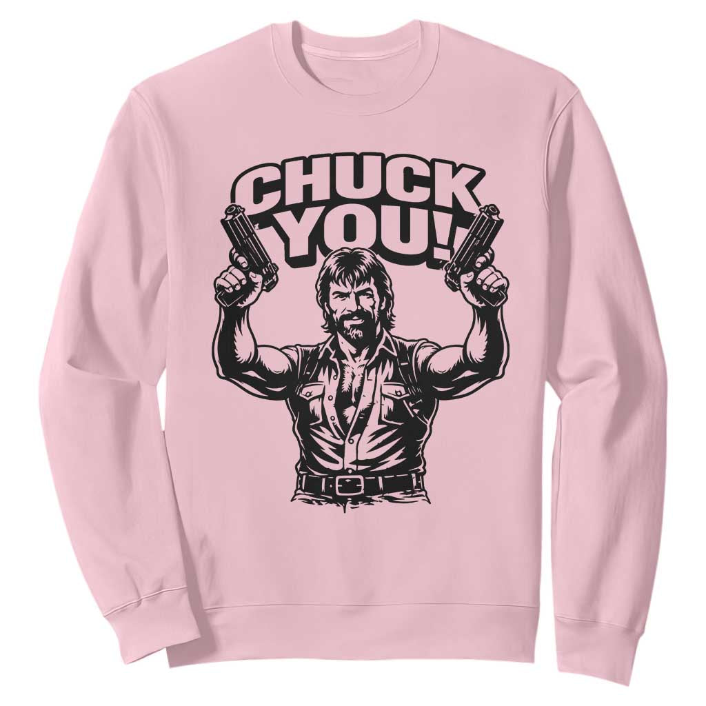 Chuck You Funny Action Legend Sweatshirt Tough Guy Meme Dual Guns Retro Humor for Patriotic Fans TS02 Light Pink Print Your Wear