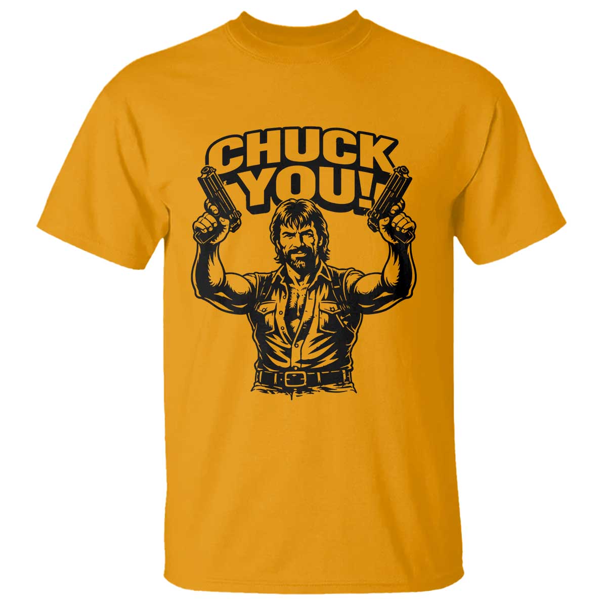 Chuck You Funny Action Legend T Shirt Tough Guy Meme Dual Guns Retro Humor for Patriotic Fans TS02 Gold Print Your Wear