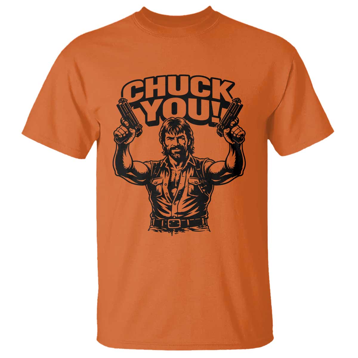 Chuck You Funny Action Legend T Shirt Tough Guy Meme Dual Guns Retro Humor for Patriotic Fans TS02 Orange Print Your Wear