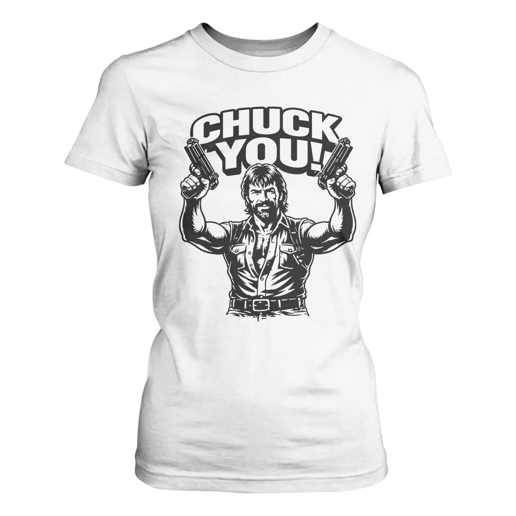 Chuck You Funny Action Legend T Shirt For Women Tough Guy Meme Dual Guns Retro Humor for Patriotic Fans TS02 White Print Your Wear