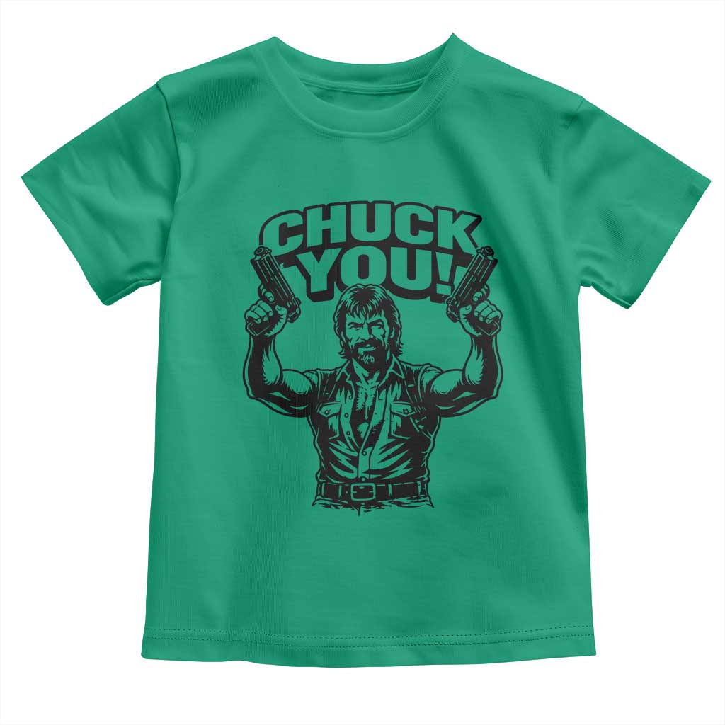 Chuck You Funny Action Legend Toddler T Shirt Tough Guy Meme Dual Guns Retro Humor for Patriotic Fans TS02 Irish Green Print Your Wear