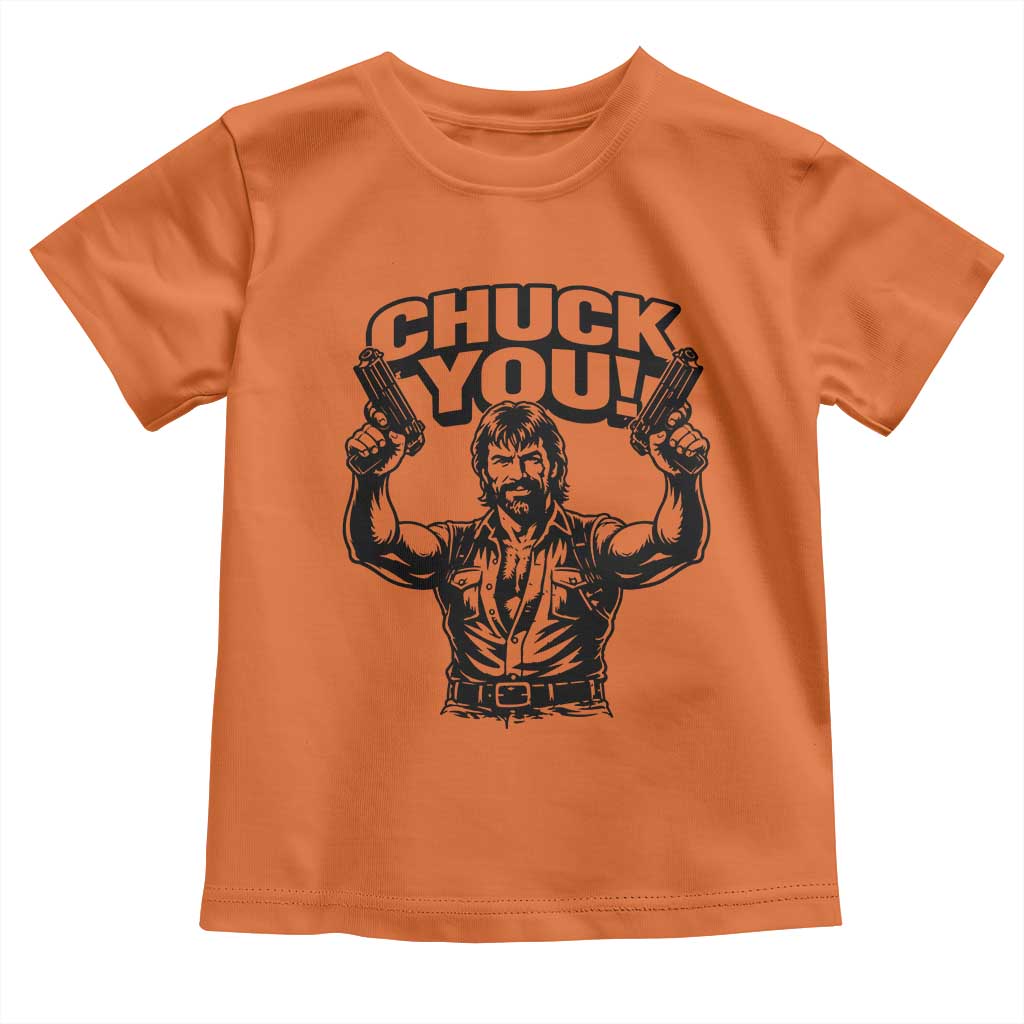 Chuck You Funny Action Legend Toddler T Shirt Tough Guy Meme Dual Guns Retro Humor for Patriotic Fans TS02 Orange Print Your Wear