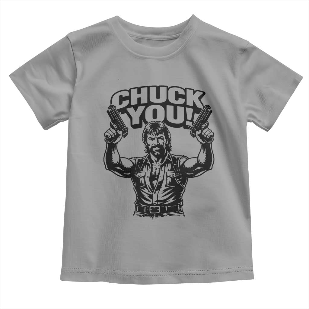Chuck You Funny Action Legend Toddler T Shirt Tough Guy Meme Dual Guns Retro Humor for Patriotic Fans TS02 Sport Gray Print Your Wear