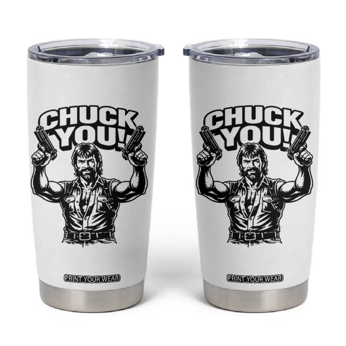Chuck You Funny Action Legend Tumbler Cup Tough Guy Meme Dual Guns Retro Humor for Patriotic Fans TS02 White Print Your Wear