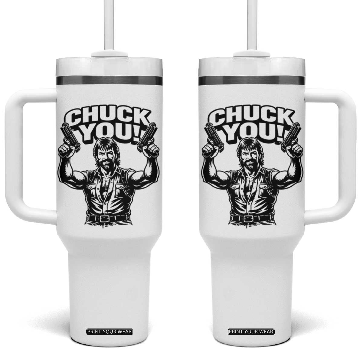 Chuck You Funny Action Legend Tumbler With Handle Tough Guy Meme Dual Guns Retro Humor for Patriotic Fans TS02 One Size: 40 oz White Print Your Wear