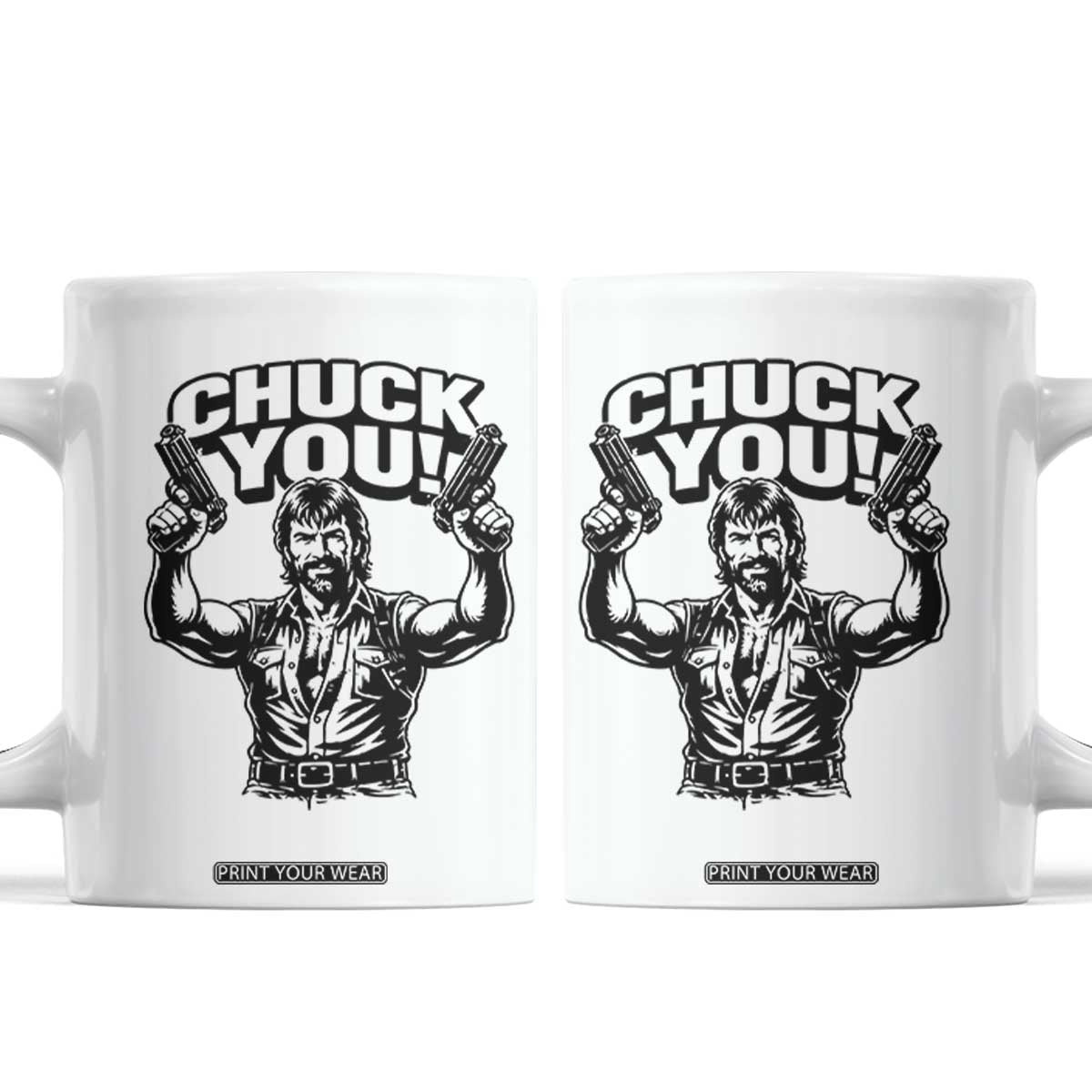 Chuck You Funny Action Legend Coffee Mug Tough Guy Meme Dual Guns Retro Humor for Patriotic Fans TS02 White Print Your Wear