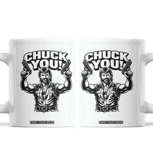 Chuck You Funny Action Legend Coffee Mug Tough Guy Meme Dual Guns Retro Humor for Patriotic Fans TS02 White Print Your Wear