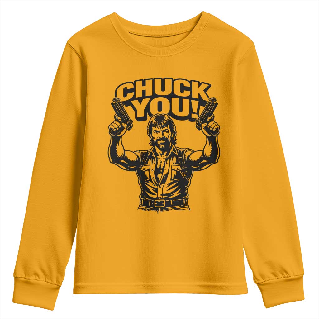 Chuck You Funny Action Legend Youth Sweatshirt Tough Guy Meme Dual Guns Retro Humor for Patriotic Fans TS02 Gold Print Your Wear