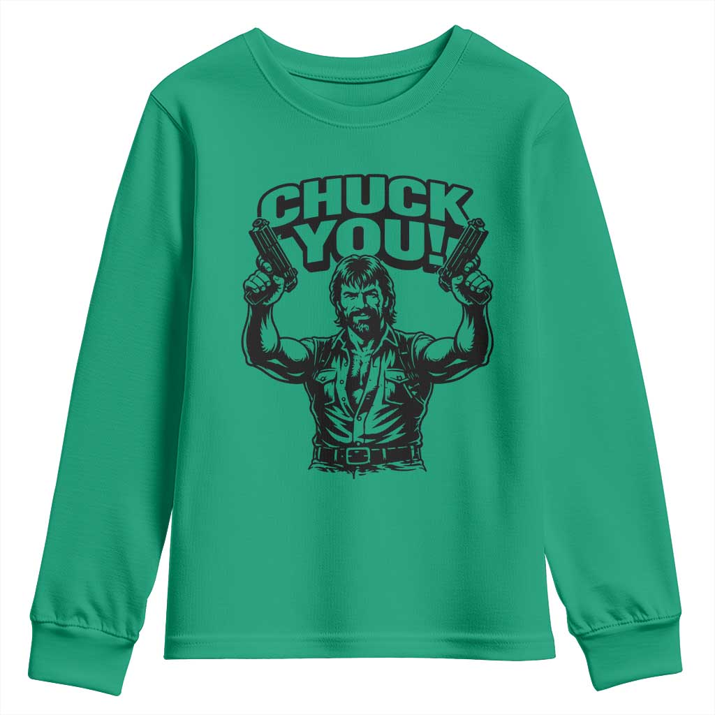 Chuck You Funny Action Legend Youth Sweatshirt Tough Guy Meme Dual Guns Retro Humor for Patriotic Fans TS02 Irish Green Print Your Wear