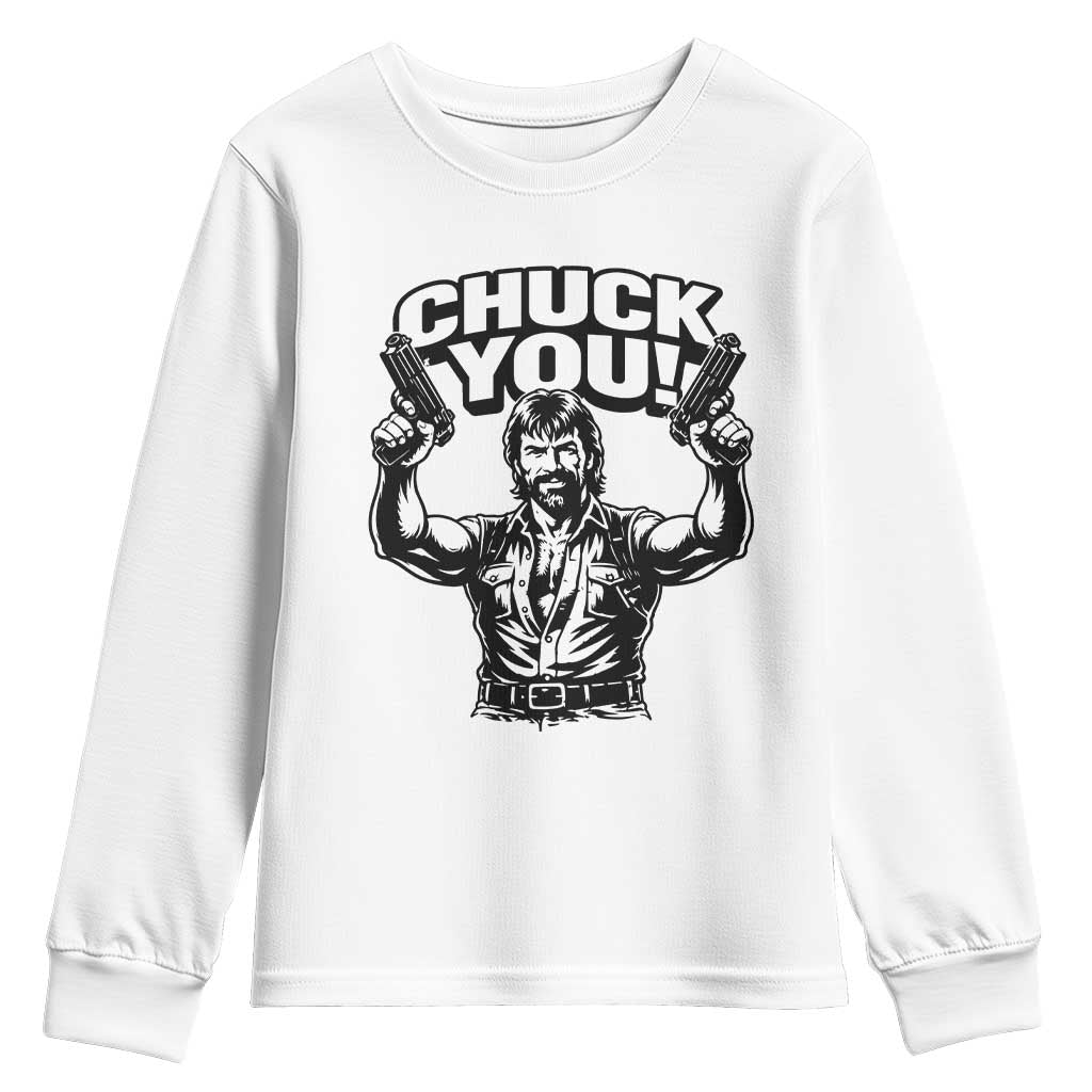 Chuck You Funny Action Legend Youth Sweatshirt Tough Guy Meme Dual Guns Retro Humor for Patriotic Fans TS02 White Print Your Wear